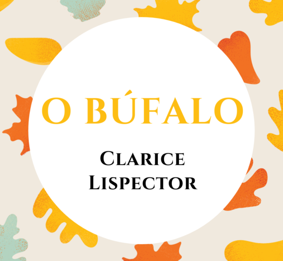 O Búfalo – Clarice Lispector